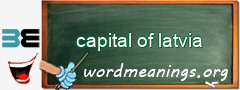 WordMeaning blackboard for capital of latvia